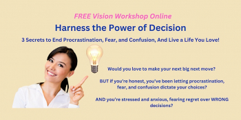 Online Workshop &ldquo;Harness the Power of&nbsp;Decision&nbsp;&mdash; End Procrastination, Fear and Confusion&rdquo;