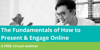Webinar &ldquo;The Fundamentals of&nbsp;How Present &&nbsp;Engage&rdquo;