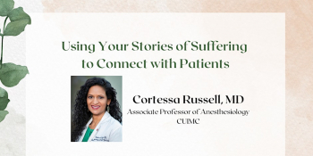 Using Your Stories of&nbsp;Suffering to&nbsp;Connect with Patients
