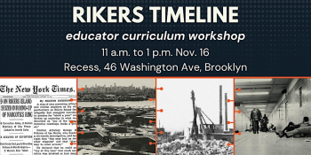 Rikers Timeline Educator Curriculum Workshop