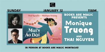 In-Store: Storytime with Monique Truong &&nbsp;Thai Nguyen &ldquo;Mai&rsquo;s &Aacute;o&nbsp;D&agrave;i&rdquo;