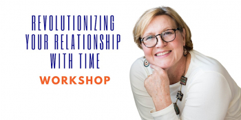 Workshop &ldquo;Revolutionizing Your Relationship to&nbsp;Time&rdquo;
