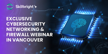 Exclusive Free Cybersecurity Networking &&nbsp;Firewall Webinar in&nbsp;Vancouver