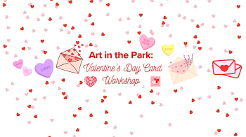 Art in&nbsp;the Park: Valentine&rsquo;s Day Card Workshop
