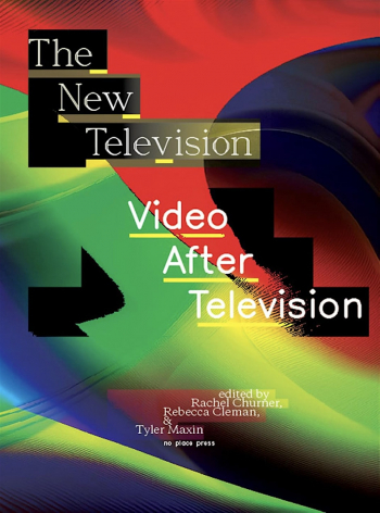 Book Launch for &ldquo;The New Television: Video After Television&rdquo;