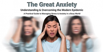 Online Workshop &ldquo;The Great Anxiety: Understanding &&nbsp;Overcoming the Modern Epidemic&rdquo;