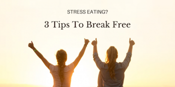 Online Workshop &ldquo;Stress eating? 3&nbsp;Tips to&nbsp;Break Free&rdquo;