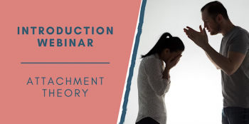 Introduction Webinar Attachment Theory