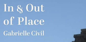 In&nbsp;&&nbsp;Out of&nbsp;Place: Book Release Celebration with Gabrielle Civil