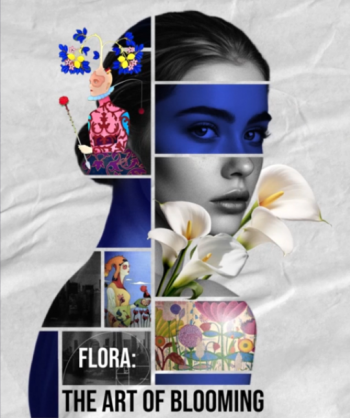 Art exhibition &ldquo;Flora: The Art of&nbsp;Blooming&rdquo;