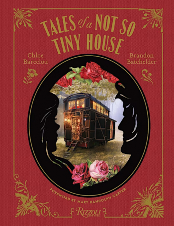 Tales of&nbsp;a&nbsp;Not So&nbsp;Tiny House by&nbsp;Chloe Barcelou and Brandon Batchelder