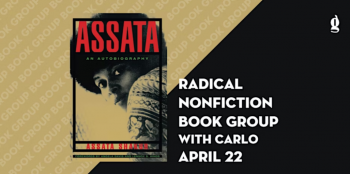 Radical Nonfiction Book Group with Carlo: An&nbsp;Autobiography by&nbsp;Assata Shakur