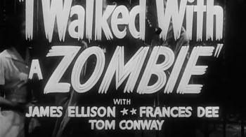 Thursday Night Movies &ldquo;I&nbsp;Walked with a&nbsp;Zombie&rdquo; (1943)