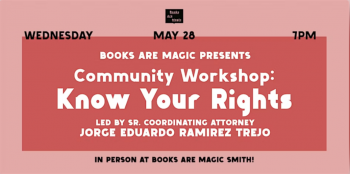 In-Store &ldquo;Know Your Rights Workshop&rdquo; with Jorge Eduardo Ramirez Trejo