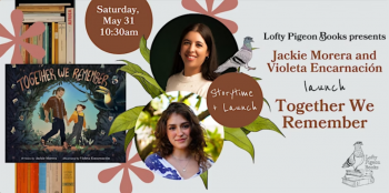 Storytime: Jackie Morera &&nbsp;Violeta Encarnaci&oacute;n launch &ldquo;Together We&nbsp;Remember&rdquo;