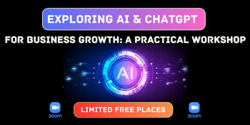 Exploring AI&nbsp;&&nbsp;ChatGPT for Business Growth: A&nbsp;Practical Workshop
