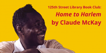 Book Discussion: Home to&nbsp;Harlem by&nbsp;Claude McKay