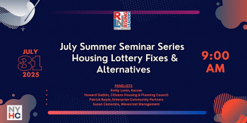 July Summer Seminar Series &ldquo;Housing Lottery Fixes &&nbsp;Alternatives&rdquo;