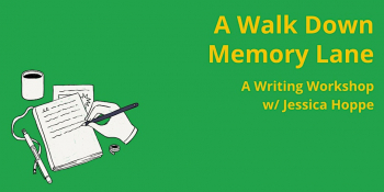 A&nbsp;Walk Down Memory Lane: A&nbsp;Writing Workshop with Jessica Hoppe