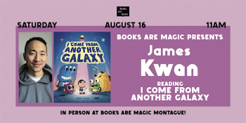 In-Store: Storytime with James Kwan &ldquo;I&nbsp;Come from Another Galaxy&rdquo;