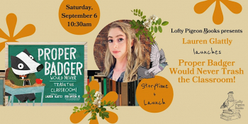 Storytime and Launch &ldquo;Proper Badger Would Never Trash the Classroom!&rdquo;