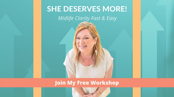 Workshop &ldquo;She Deserves More! (Women&nbsp;50+): Midlife Clarity Fast &&nbsp;Easy&rdquo;