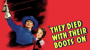 Thursday Night Movies &ldquo;They Died with their Boots On&rdquo; (1941)