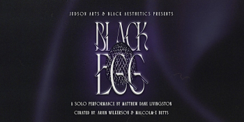 Black Egg: A&nbsp;Solo Performamce by&nbsp;Matthew Dane Livingston