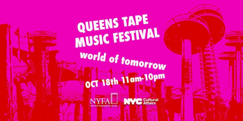 Queens Tape Music Festival &ldquo;World of&nbsp;Tomorrow&rdquo;