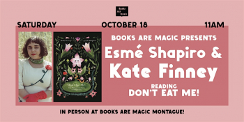 In-Store: Storytime with Esm&eacute; Shapiro &&nbsp;Kate Finney &ldquo;Don&rsquo;t Eat&nbsp;Me!&rdquo;