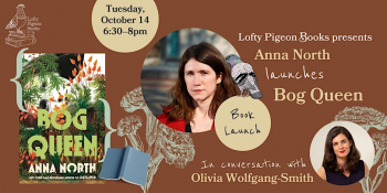 Anna North launches &ldquo;Bog Queen,&rdquo; in&nbsp;conversation with Olivia Wolfgang-Smith