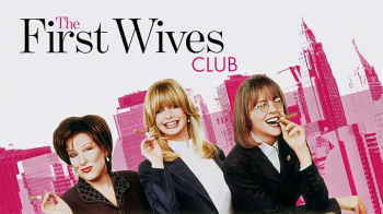 Thursday Afternoon Films &ldquo;First Wives Club&rdquo; (1996)