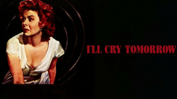 Monday Night Movies &ldquo;I&rsquo;ll Cry Tomorrow&rdquo; (1955)