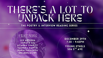 There&rsquo;s A&nbsp;Lot to&nbsp;Unpack Here&nbsp;&mdash; Poetry and Interview Series