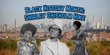 Black History Month: Shirley Chisholm Hike