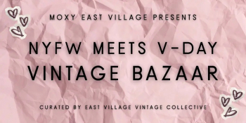 NYFW Meets Valentine&rsquo;s Day Vintage Bazaar