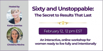 Workshop &ldquo;Sixty and Unstoppable: The Secret to&nbsp;Results That Last&rdquo;