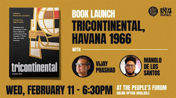 Book Lounch: Tricontinental with Vijay Prashad &&nbsp;Manolo De&nbsp;Los Santos