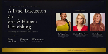 A&nbsp;Panel Discussion On&nbsp;Eros and Human Flourishing with Elizabeth Nolan Brown