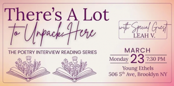 There&rsquo;s A&nbsp;Lot to&nbsp;Unpack Here&nbsp;&mdash; Poetry and Interview Series