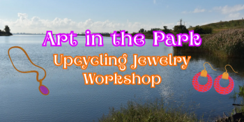 Art in&nbsp;the Park: Upcycling Jewelry Workshop