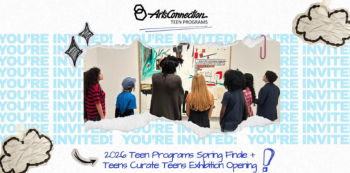 2026 Spring Finale + Teens Curate Teens Exhibition Opening