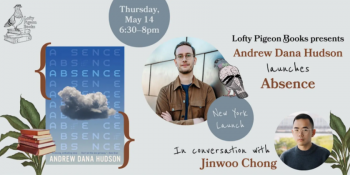 Andrew Dana Hudson launches &ldquo;Absence,&rdquo; in&nbsp;conversation with Jinwoo Chong
