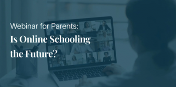 Webinar for Parents &ldquo;Is&nbsp;Online Schooling the Future?&rdquo;