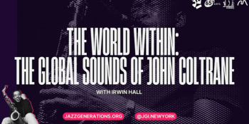 Lecture &ldquo;Freedom Sounds Like... The World Within&nbsp;&mdash; The Global Sounds of&nbsp;John Coltrane&rdquo;