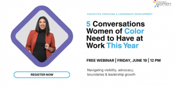 Webinar &ldquo;5&nbsp;Conversations Women of&nbsp;Color Need to&nbsp;Have at&nbsp;Work This Year&rdquo;