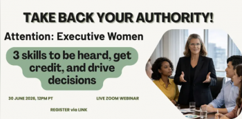 Webinar &ldquo;Executive Women&nbsp;&mdash; 3&nbsp;Skills to&nbsp;Take Back Your Authority&rdquo;