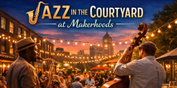 Jazz in&nbsp;the Courtyard at&nbsp;Makerhoods