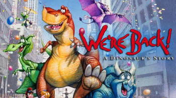 Movie Monday&nbsp;&mdash; &ldquo;We&rsquo;re Back! A&nbsp;Dinosaur&rsquo;s Story&rdquo; (1993)