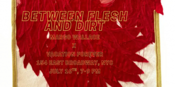 Between Flesh &&nbsp;Dirt&nbsp;&mdash; Opening Reception
